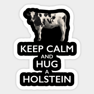 Keep Calm and Hug a Holstein Cow Sticker